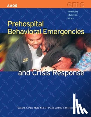 American Academy of Orthopaedic Surgeons (AAOS), Polk, Dwight A., Mitchell, Jeffrey T. - Prehospital Behavioral Emergencies and Crisis Response
