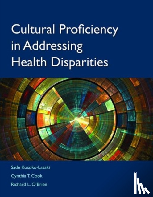 Kosoko-Lasaki, Sade, Cook, Cynthia Theresa, O'Brien, Richard L. - Cultural Proficiency In Addressing Health Disparities