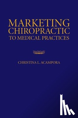 Acampora, Christina L. - Marketing Chiropractic to Medical Practices