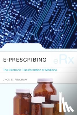 Fincham, Jack E. - E-Prescribing: The Electronic Transformation Of Medicine