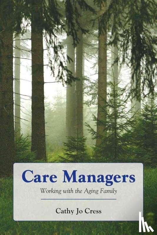 Cress, Cathy Jo - Care Managers: Working with the Aging Family
