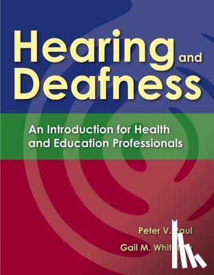 Paul, Peter V., Whitelaw, Gail M. - Hearing And Deafness