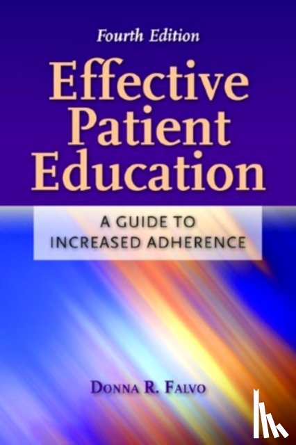 Falvo, Donna - Effective Patient Education: a Guide to Increased Adherence