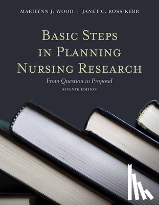 Wood, Marilynn J., Ross-Kerr, Janet - Basic Steps In Planning Nursing Research: From Question To Proposal