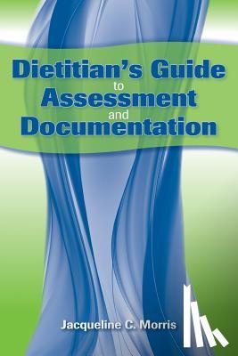Jacqueline Morris - Dietitian's Guide To Assessment And Documentation