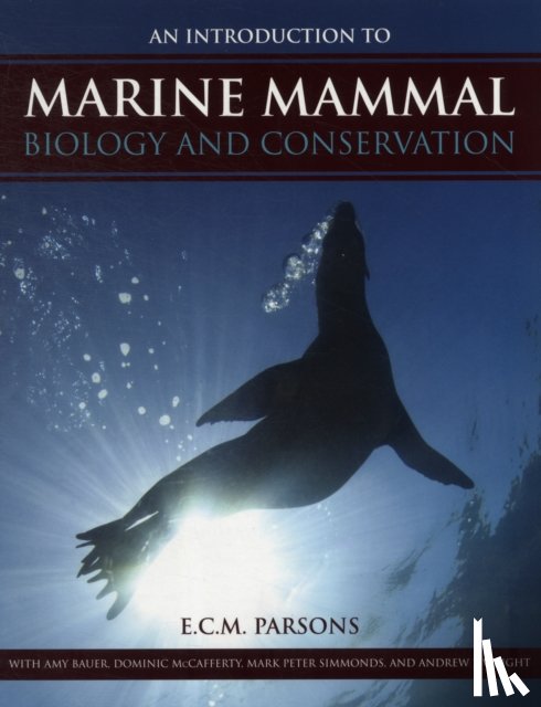 Parsons, E.C.M. - An Introduction to Marine Mammal Biology and Conservation