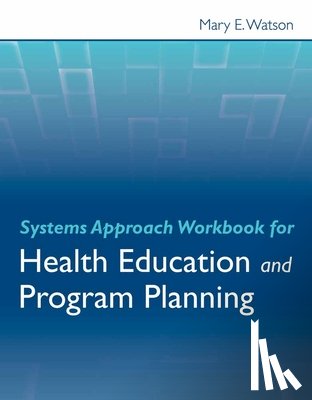 Watson, Mary E. - Systems Approach Workbook for Health Education & Program Planning