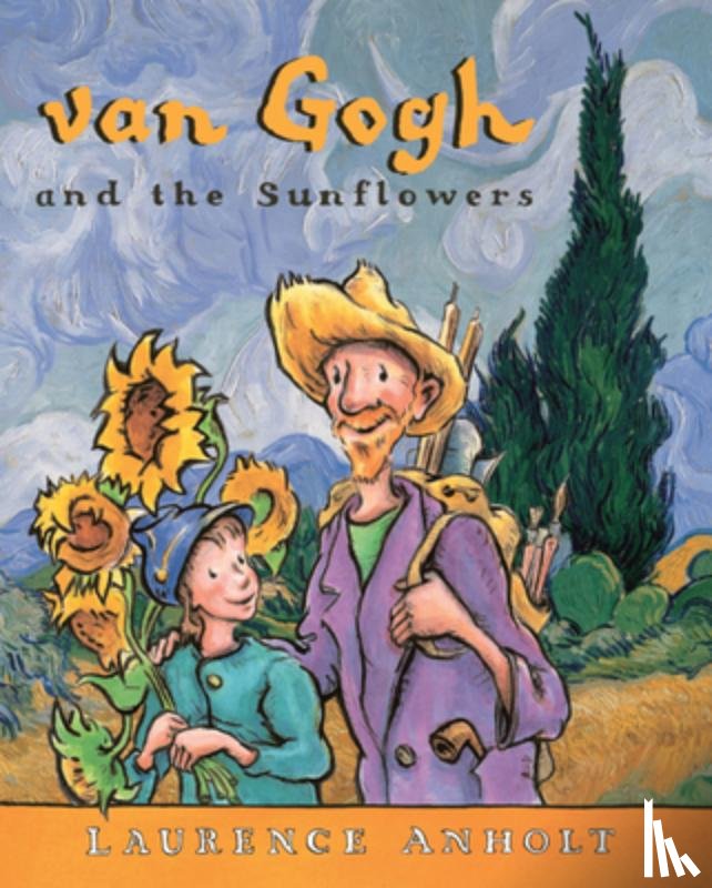 Anholt, Laurence - VAN GOGH & THE SUNFLOWERS