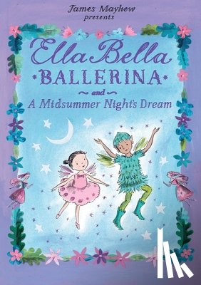 Mayhew, James - Ella Bella Ballerina and a Midsummer Night's Dream