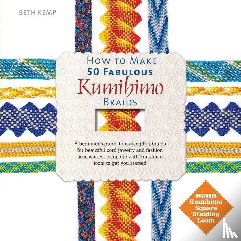 Kemp, Beth - Kemp, B: How to Make 50 Fabulous Kumihimo Braids