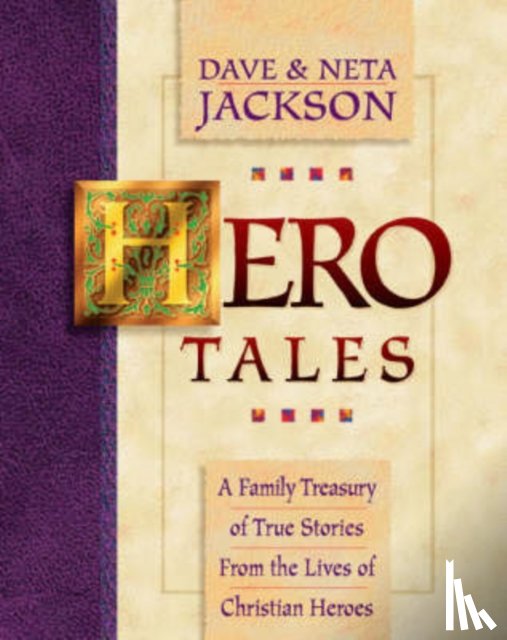 Jackson, Dave, Jackson, Neta - Hero Tales – A Family Treasury of True Stories from the Lives of Christian Heroes