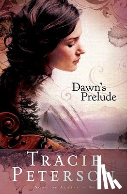 Peterson, Tracie - Dawn`s Prelude