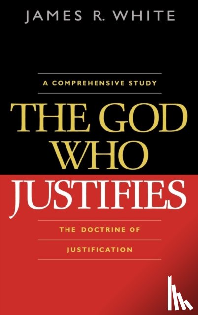 White, James R. - The God Who Justifies