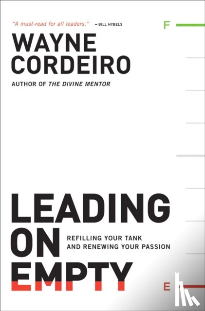 Cordeiro, Wayne, Buford, Bob - Leading on Empty – Refilling Your Tank and Renewing Your Passion