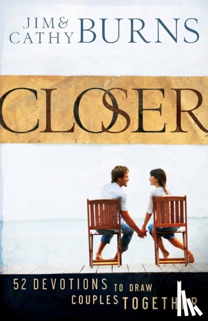 Burns, Jim, Burns, Cathy - Closer – 52 Devotions to Draw Couples Together