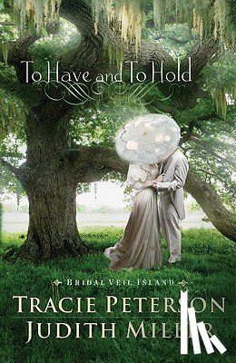Peterson, Tracie, Miller, Judith - To Have and To Hold