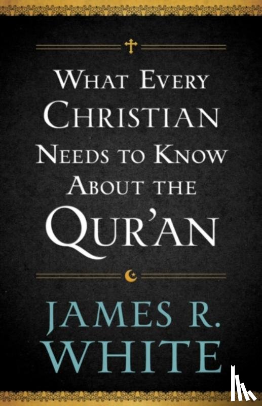 White, James R. - What Every Christian Needs to Know About the Qur`an