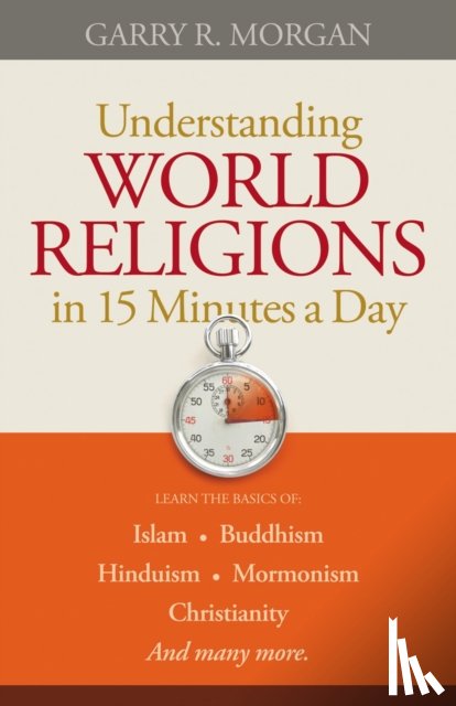 Morgan, Garry R. - Understanding World Religions in 15 Minutes a Day