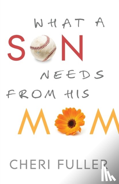 Fuller, Cheri - What a Son Needs from His Mom