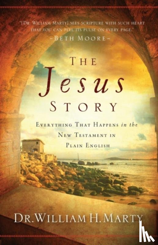 Marty, Dr. William H. - The Jesus Story – Everything That Happens in the New Testament in Plain English