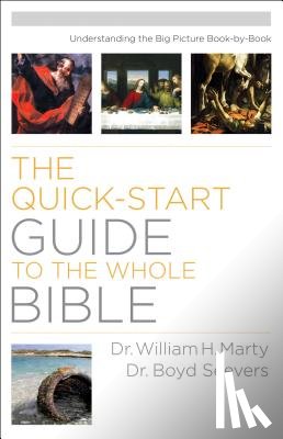 Marty, A - Quick–Start Guide to the Whole Bible, The Understa nding the Big Picture Book–by–Book