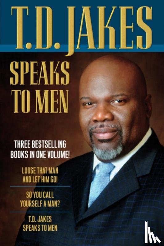 Jakes, T.d. - T.D. Jakes Speaks to Men