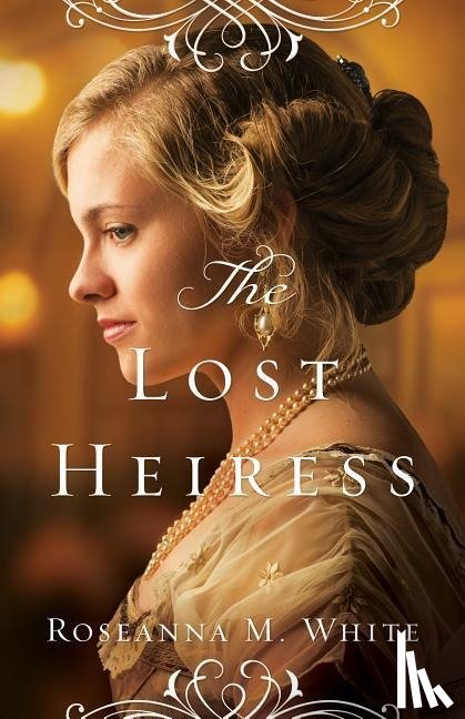 White, Roseanna M. - The Lost Heiress