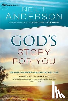 Anderson, Neil T. - God`s Story for You – Discover the Person God Created You to Be