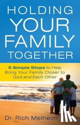Melheim, Dr. Rich - Holding Your Family Together