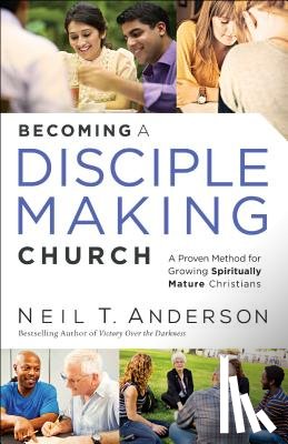 Neil T. Anderson - Becoming a Disciple-Making Church