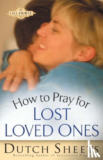 Sheets, Dutch - How to Pray for Lost Loved Ones