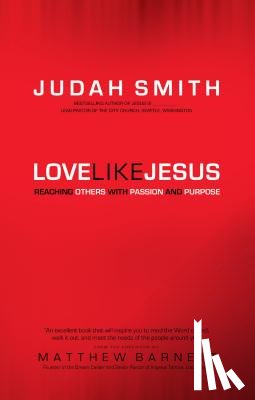 Smith, Judah, Barnett, Matthew - Love Like Jesus – Reaching Others with Passion and Purpose