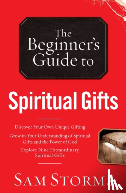 Storms, Sam - The Beginner`s Guide to Spiritual Gifts