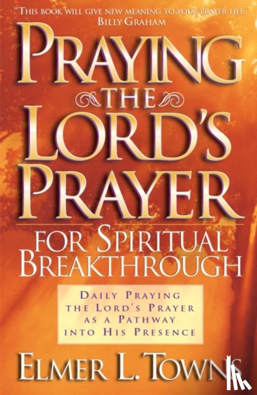 Towns, Elmer L., Cho, Yonggi - Praying the Lord`s Prayer for Spiritual Breakthrough