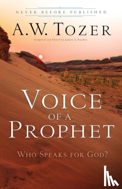 Tozer, A.w., Snyder, James L. - Voice of a Prophet – Who Speaks for God?