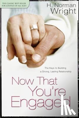 Wright, H. Norman - Now That You're Engaged