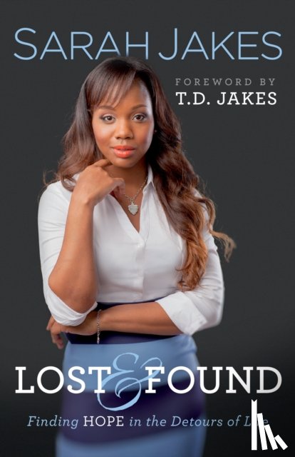 Jakes, Sarah, Jakes, T.d. - Lost and Found – Finding Hope in the Detours of Life