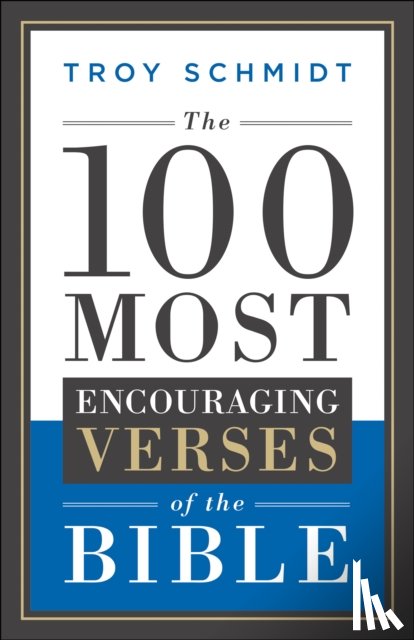 Schmidt, Troy - The 100 Most Encouraging Verses of the Bible