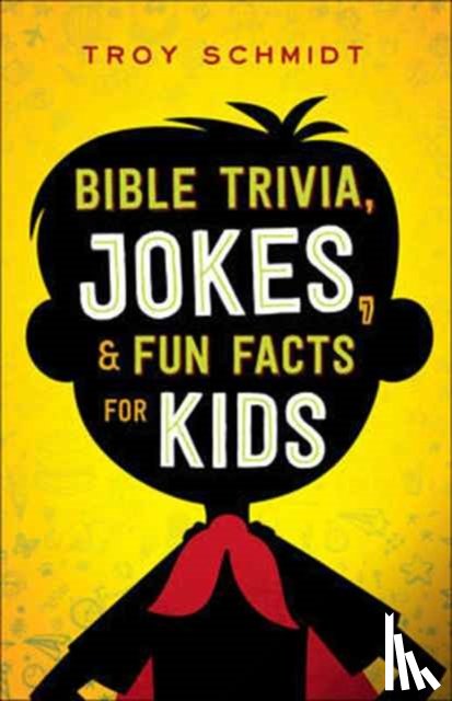 Schmidt, Troy - Bible Trivia, Jokes, and Fun Facts for Kids