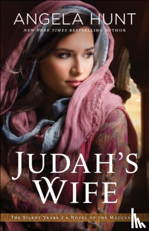 Hunt, Angela - Judah`s Wife – A Novel of the Maccabees