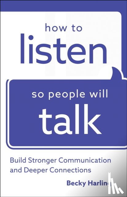 Harling, Becky - How to Listen So People Will Talk – Build Stronger Communication and Deeper Connections