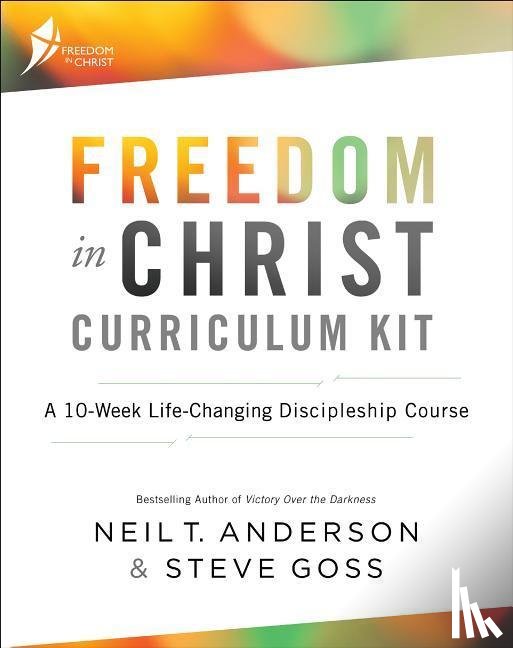 Anderson, Neil T, Goss, Steve - Freedom in Christ Curriculum Kit