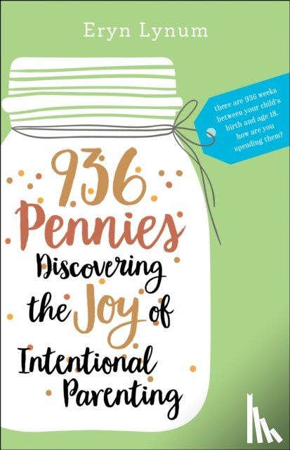 Lynum, Eryn - 936 Pennies – Discovering the Joy of Intentional Parenting