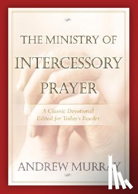 Murray, Andrew - The Ministry of Intercessory Prayer