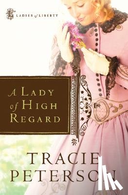 Peterson, Tracie - Lady of High Regard