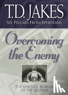 Jakes, T.d. - Overcoming the Enemy – The Spiritual Warfare of the Believer