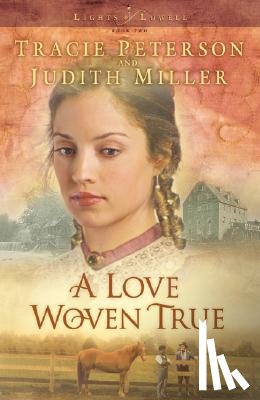 Peterson, Tracie - LOVE WOVEN TRUE
