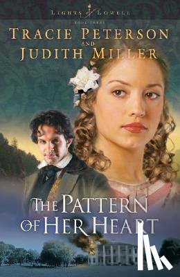 Peterson, Tracie, Miller, Judith - The Pattern of Her Heart