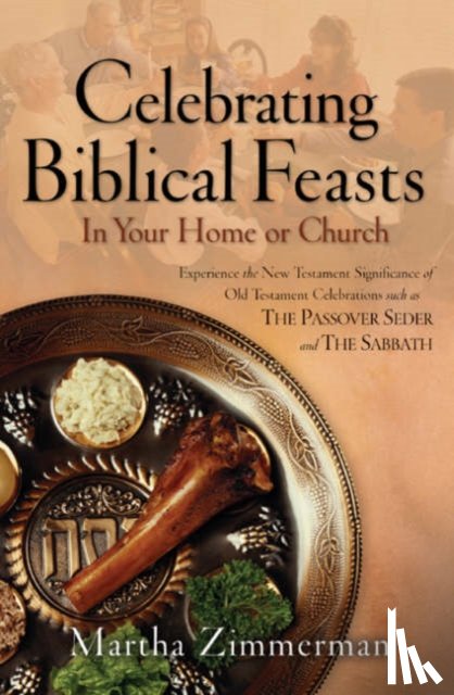 Zimmerman, Martha G. - Celebrating Biblical Feasts – In Your Home or Church