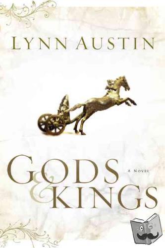 Austin, Lynn - Gods and Kings – A Novel